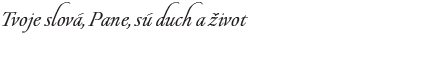 Tvoje slová, Pane, sú duch a život 165